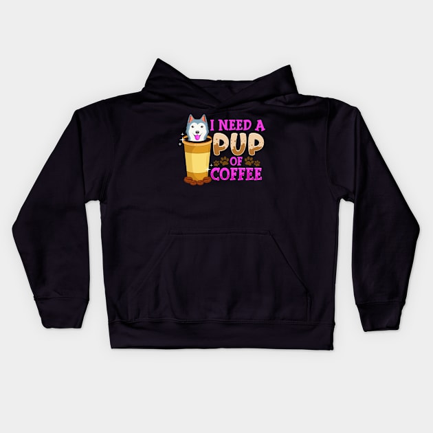 Cute & Funny I Need a Pup Of Coffee Puppy Pun Kids Hoodie by theperfectpresents